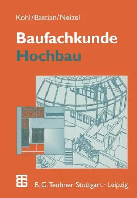 Baufachkunde: Hochbau by A. Kohl, Josef Forster, K. Bastian