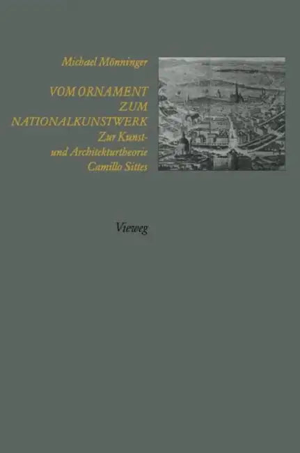 Vom Ornament Zum Nationalkunstwerk: Zur Kunst- Und Architekturtheorie Camillo Sittes by Michael Mönninger