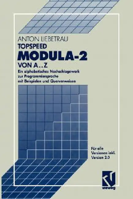 Topspeed Modula-2 Von A..Z: Ein Alphabetisches Nachschlagewerk Zur Programmiersprache Mit Beispielen Und Querverweisen by Anton Liebetrau