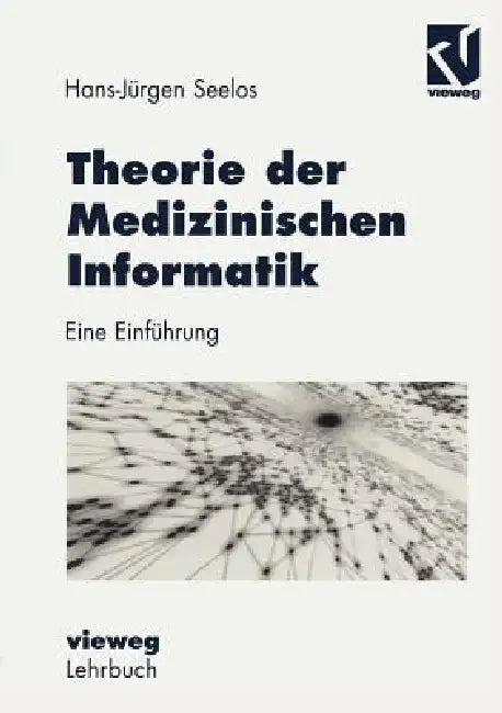 Theorie Der Medizinischen Informatik: Eine Einführung by H. -Jürgen Seelos