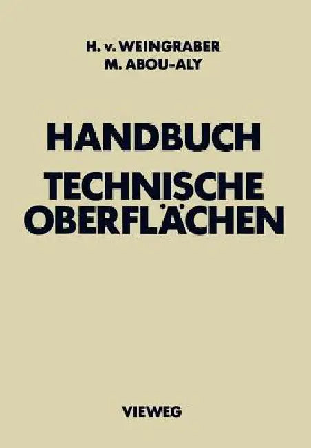 Handbuch Technische Oberflächen: Typologie, Messung Und Gebrauchsverhalten by Herbert Von Weingraber, Mohamed Abou-Aly