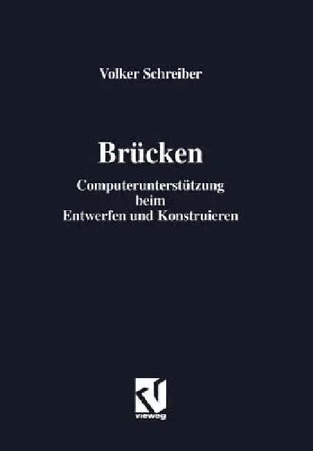Brücken: Computerunterstützung Beim Entwerfen Und Konstruieren by Volker Schreiber