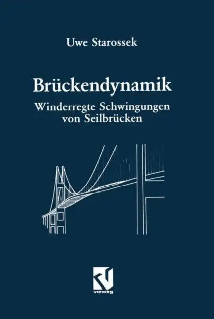 Brückendynamik: Winderregte Schwingungen Von Seilbrücken by Uwe Starossek