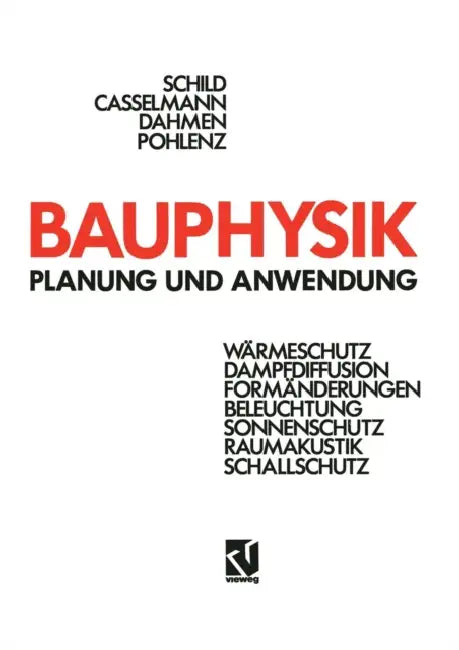 Bauphysik: Planung Und Anwendung by Erich Schild, Rainer Pohlenz, Hans-F Casselmann