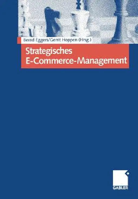 Strategisches E-Commerce-Management: Erfolgsfaktoren Für Die Real Economy by Bernd Eggers, Gerrit Hoppen