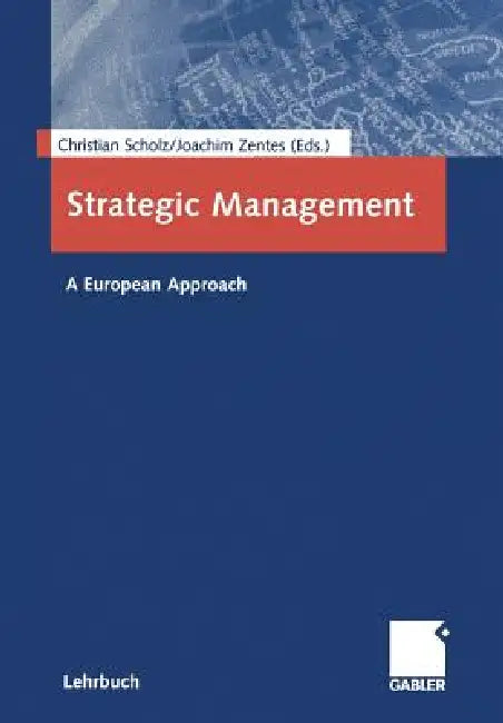 Strategic Management: A European Approach by Christian Scholz, Joachim Zentes
