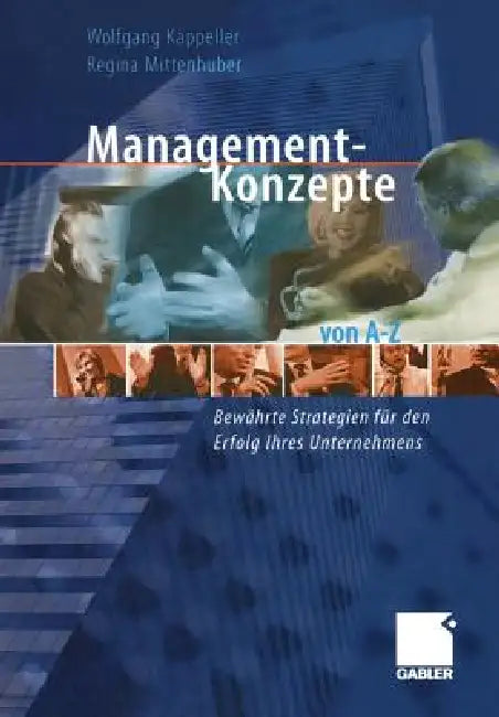 Management-Konzepte Von A-Z: Bewährte Strategien Für Den Erfolg Ihres Unternehmens by Wolfgang Kappeller, Regina Mittenhuber
