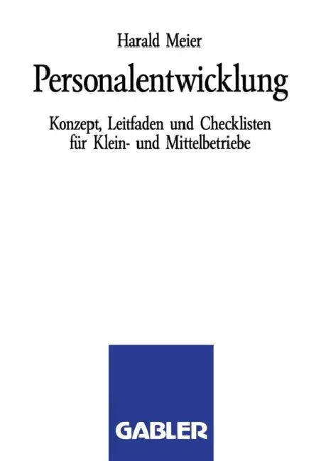 Personalentwicklung: Konzept, Leitfaden Und Checklisten Für Klein- Und Mittelbetriebe by Harald Meier