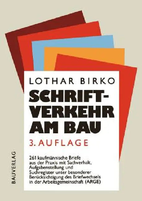 Schriftverkehr Am Bau: 261 Kaufmännische Briefe Aus Der Baupraxis Mit Sachverhalt, Aufgabenstellung Und Suchregister Unter Besonderer Berücksichtigung by Lothar Birko
