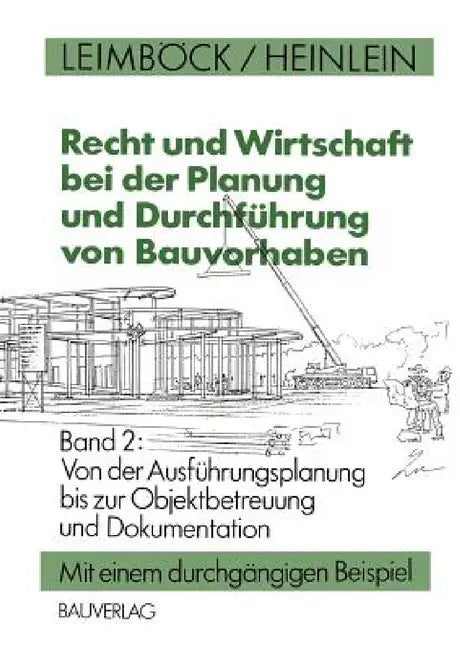 Recht Und Wirtschaft Bei Der Planung Und Durchführung Von Bauvorhaben: Von Der Ausführungsplanung Bis Zur Objektbetreuung Und Dokumentation by Egon Leimböck, Klaus Heinlein