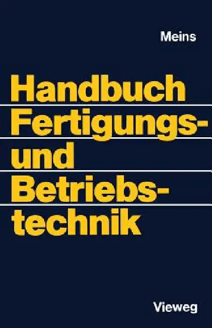 Handbuch Fertigungs- Und Betriebstechnik by Wolfgang Meins