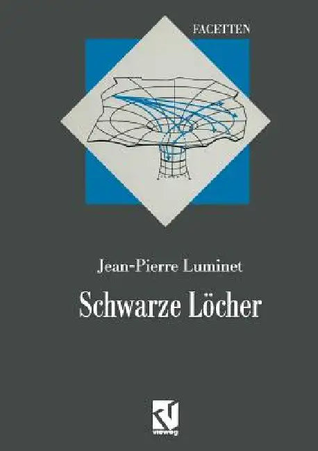 Schwarze Löcher: Aus Dem Französischen Übersetzt Von Thomas Filk by Jean-Pierre Luminet, Thomas Filk