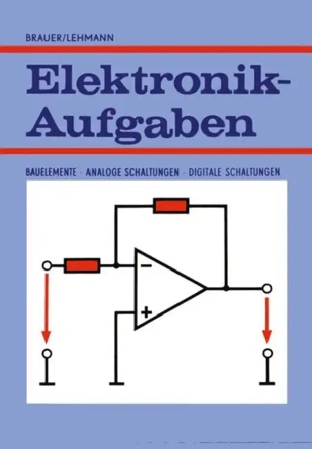 Elektronik-Aufgaben: Bauelemente -- Analoge Schaltungen -- Digitale Schaltungen by Harry Brauer, Constans Lehmann