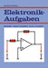 Elektronik-Aufgaben: Bauelemente -- Analoge Schaltungen -- Digitale Schaltungen by Harry Brauer, Constans Lehmann