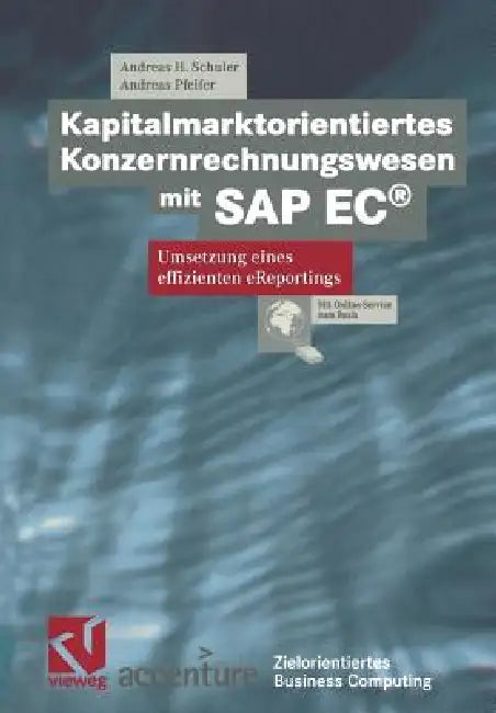 Kapitalmarktorientiertes Konzernrechnungswesen Mit SAP Ec(r): Umsetzung Eines Effizienten Ereportings by Andreas H. Schuler, Stephen Fedtke, Stefan Bronzel