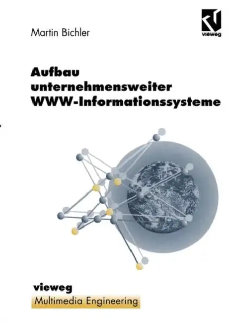 Aufbau Unternehmensweiter Www-Informationssysteme by Martin Bichler, Wolfgang Effelsberg, Ralf Steinmetz