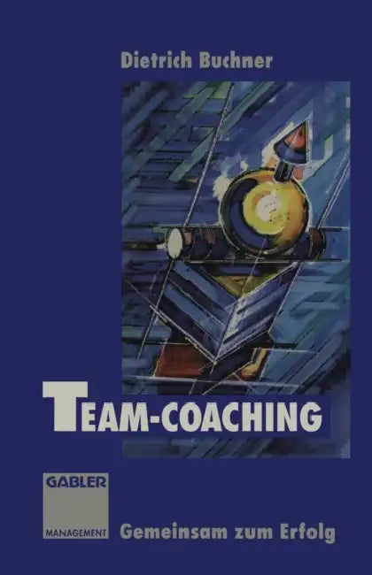 Team-Coaching: Gemeinsam Zum Erfolg by Dietrich Buchner