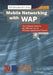 Mobile Networking with WAP: The Ultimate Guide to the Efficient Use of Wireless Application Protocol by Scn Education B. V.