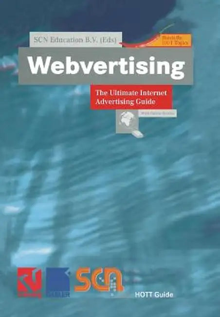 Webvertising: The Ultimate Internet Advertising Guide by Scn Education B. V.