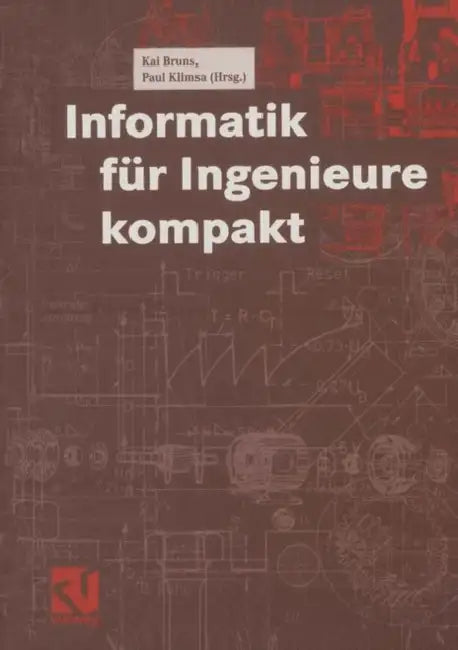 Informatik Für Ingenieure Kompakt by Kai Bruns, Peter Forbrig, Paul Klimsa