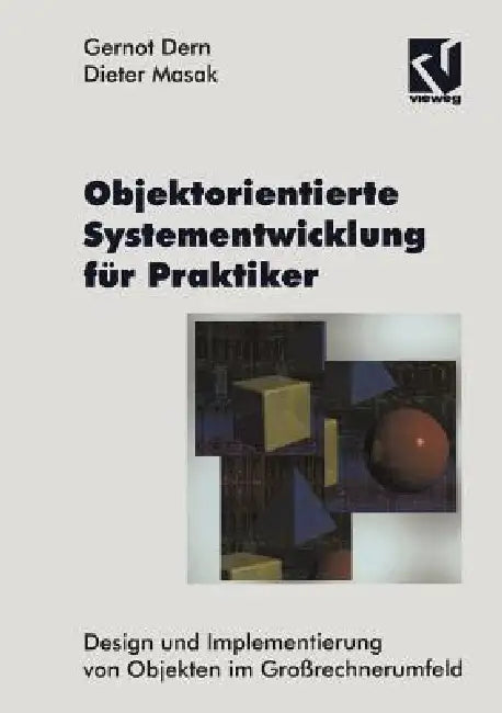 Objektorientierte Systementwicklung Für Praktiker: Design Und Implementierung Von Objekten Im Großrechnerumfeld by Gernot Dern, Dieter Masak