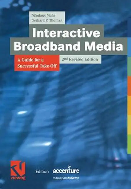 Interactive Broadband Media: A Guide for a Successful Take-Off by Nikolaus Mohr