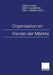 Organisation Im Wandel Der Märkte by Horst Glaser, Ernst F. Schröder, Axel Werder