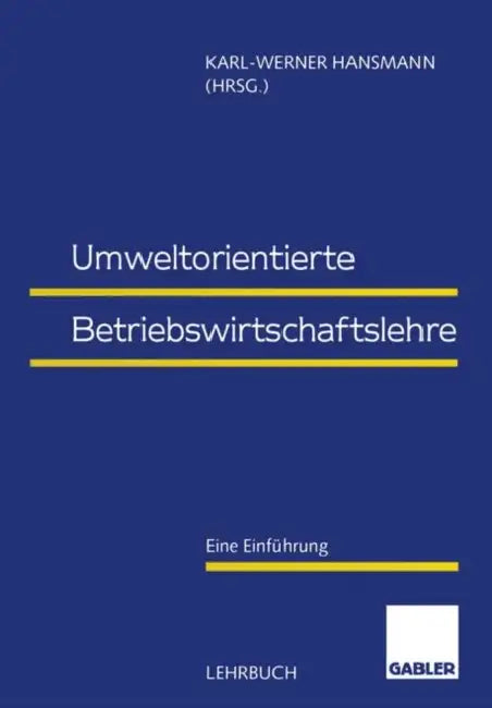 Umweltorientierte Betriebswirtschaftslehre: Eine Einführung by Karl-Werner Hansmann