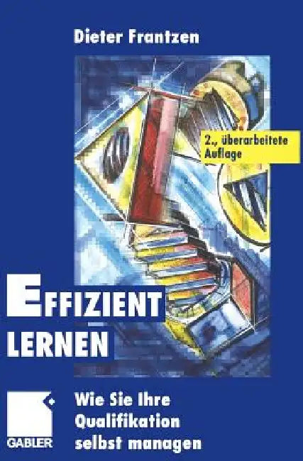Effizient Lernen: Wie Sie Ihre Qualifikation Selbst Managen by Dieter Frantzen