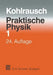 Praktische Physik: Zum Gebrauch Für Unterricht, Forschung Und Technik by F. Kohlrausch, Volkmar Kose, Siegfried Wagner