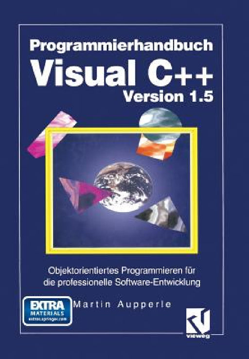 Programmierhandbuch Visual C++ Version 1.5: Objektorientiertes Programmieren Für Die Professionelle Software-Entwicklung by Martin Aupperle