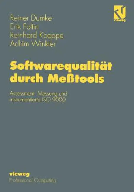 Softwarequalität Durch Meßtools: Assessment, Messung Und Instrumentierte ISO 9000 by Reiner Dumke, Erik Foltin, Reinhard Koeppe