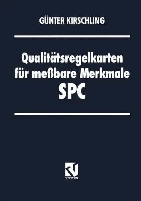 Qualitätsregelkarten Für Meßbare Merkmale -- Spc by Günter Kirschling