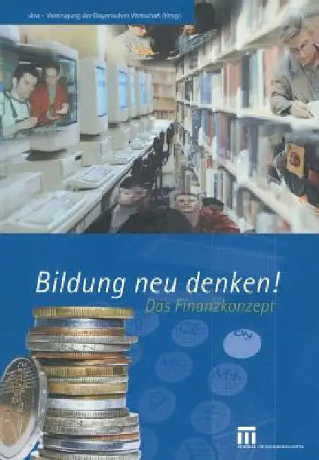 Bildung Neu Denken!: Das Finanzkonzept by Kenneth A. Loparo