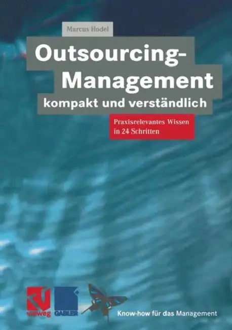 Outsourcing-Management Kompakt Und Verständlich: Praxisorientiertes Wissen in 24 Schritten by Marcus Hodel, Ronald Schnetzer