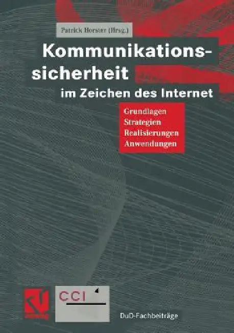 Kommunikationssicherheit Im Zeichen Des Internet: Grundlagen, Strategien, Realisierungen, Anwendungen by Patrick Horster, Helmut Reimer, Andreas Pfitzmann