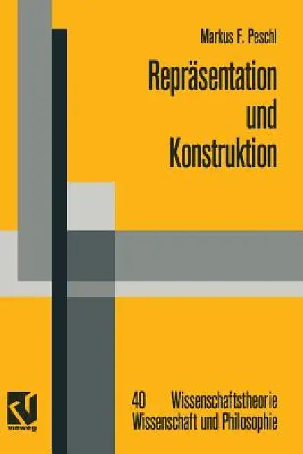 Repräsentation Und Konstruktion: Kognitions- Und Neuroinformatische Konzepte ALS Grundlage Einer Naturalisierten Epistemologie Und Wissenschaftstheori by Markus F. Peschl