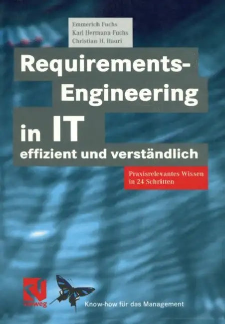 Requirements-Engineering in It Effizient Und Verständlich: Praxisrelevantes Wissen in 24 Schritten by Emmerich Fuchs, Karl Hermann Fuchs, Christian H. Hauri