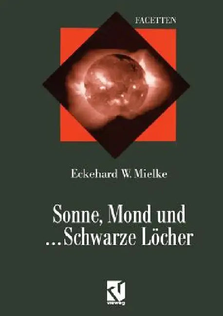 Sonne, Mond Und ... Schwarze Löcher: Ein Streifzug Durch Die Moderne Astrophysik by Eckehard Mielke