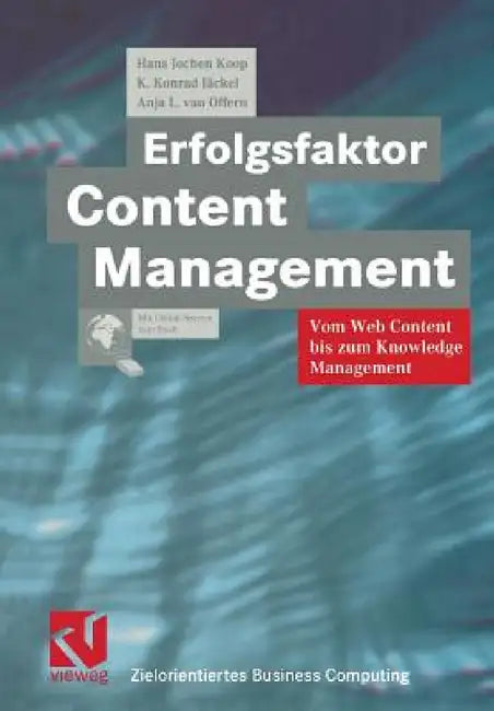 Erfolgsfaktor Content Management: Vom Web Content Bis Zum Knowledge Management by Hans Jochen Koop, Stephen Fedtke, K. Konrad Jäckel