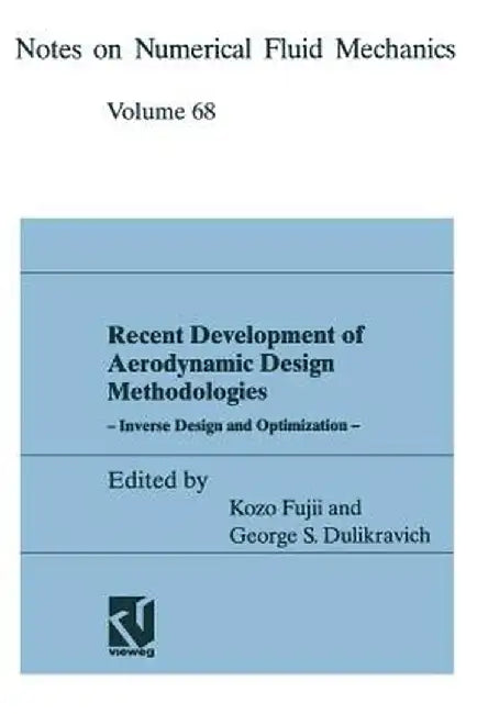 Recent Development of Aerodynamic Design Methodologies: Inverse Design and Optimization by Kozo Fujii