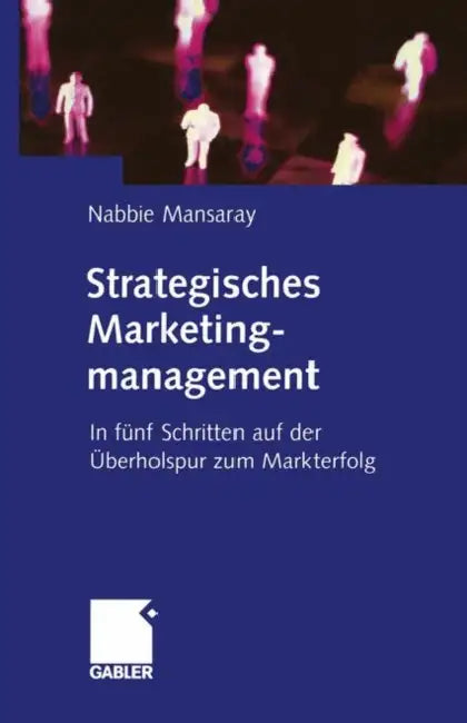 Strategisches Marketingmanagement: In Fünf Schritten Auf Der Überholspur Zum Markterfolg by Nabbie Mansaray