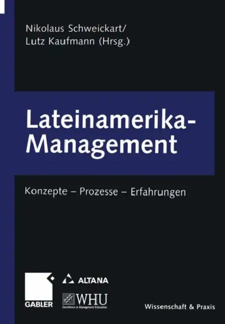 Lateinamerika-Management: Konzepte -- Prozesse -- Erfahrungen by Nikolaus Schweickart, Lutz Kaufmann
