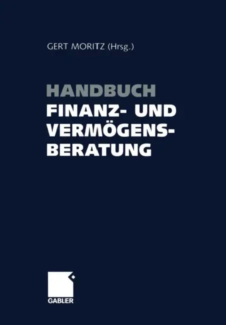Handbuch Finanz- Und Vermögensberatung by Gert Moritz
