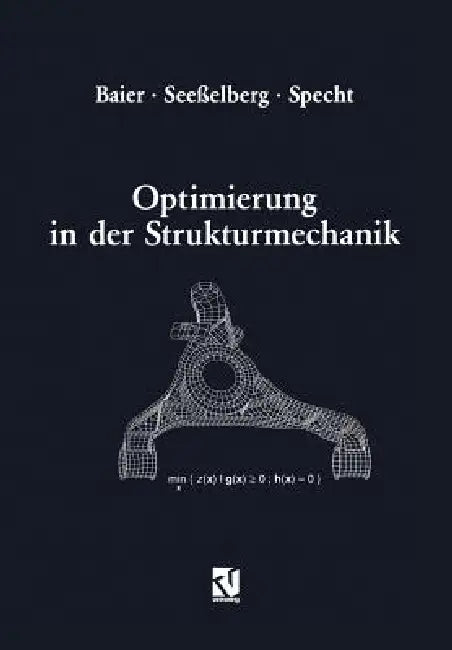 Optimierung in Der Strukturmechanik by Horst Baier, Christoph Seeßelberg, Bernhard Specht