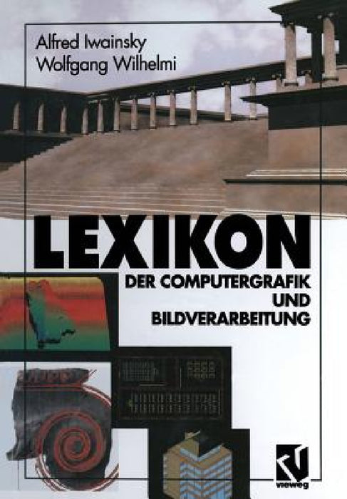 Lexikon: Der Computergrafik Und Bildverarbeitung by Alfred Iwainsky, Wolfgang Wilhelmi