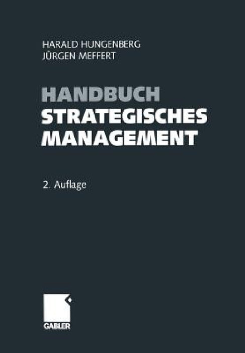 Handbuch Strategisches Management by Harald Hungenberg, Jürgen Meffert