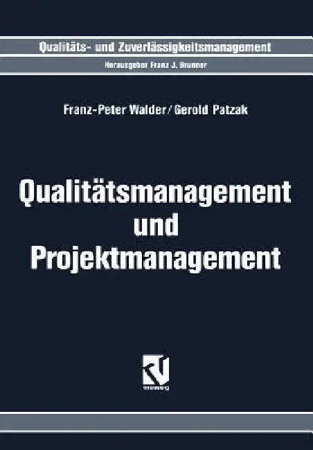 Qualitätsmanagement Und Projektmanagement by Franz-Peter Walder, Gerold Patzak