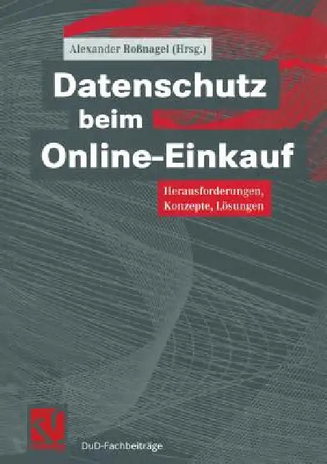Datenschutz Beim Online-Einkauf: Herausforderungen, Konzepte, Lösungen by Alexander Roßnagel