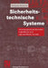 Sicherheitstechnische Systeme: Zuverlässigkeit Und Sicherheit Kontrollierter Und Unkontrollierter Systeme by Wolfgang Steinhorst